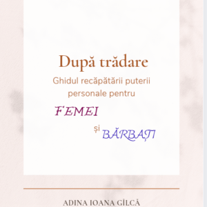 După Trădare - Ghidul recăpătării puterii personale pentru femei și bărbați